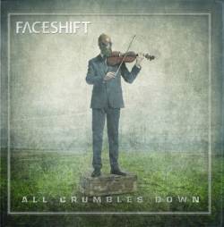 Faceshift : All Crumbles Down